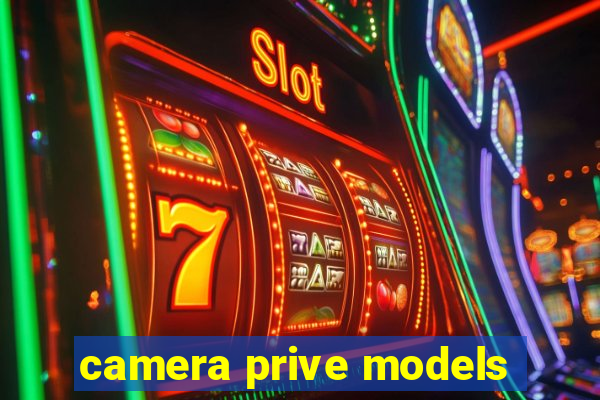 camera prive models